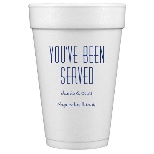 You've Been Served Styrofoam Cups